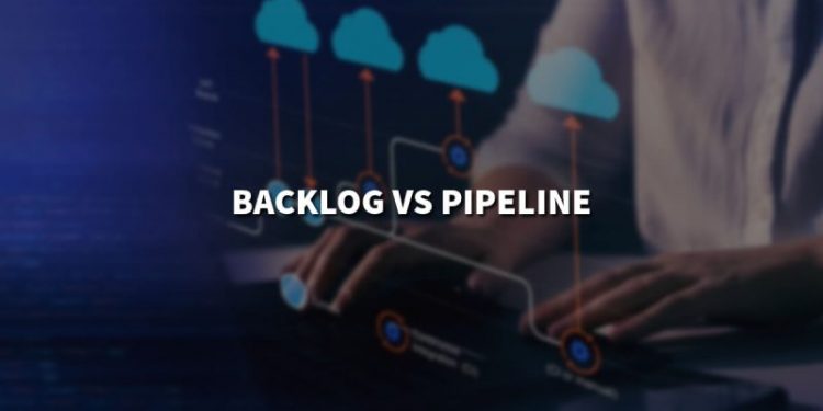 Backlog vs Pipeline – Optimizing Your Sales Workflow