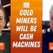 Peter Grandich: Gold Miners Set to Print Cash as Price Hits New Highs