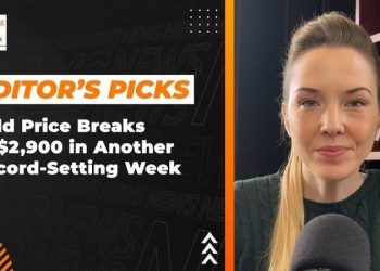 Editor’s Picks: Gold Price Breaks US$2,900 in Another Record-Setting Week